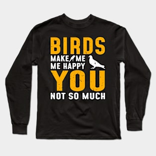 'Birds Make Me Happy' Awesome Bird Quote Gift Long Sleeve T-Shirt